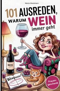 Produktbild: 101 Ausreden, warum Wein immer geht