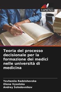 Produktbild: Teoria del processo decisionale per la formazione dei medici nelle universit&agrave; di medicina