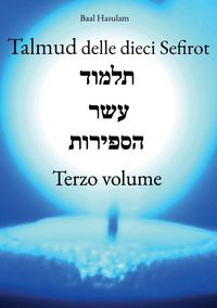 Produktbild: Talmud delle Dieci Sefirot - Terzo Volume