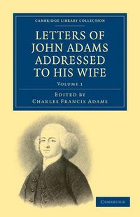 Produktbild: Letters of John Adams Addressed to His Wife