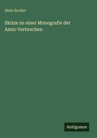 Produktbild: Skizze zu einer Monografie der Amts-Verbrechen