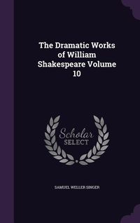 Produktbild: The Dramatic Works of William Shakespeare Volume 10