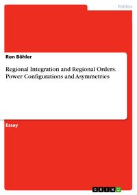 Produktbild: Regional Integration and Regional Orders. Power Configurations and Asymmetries
