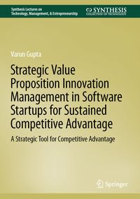 Produktbild: Strategic Value Proposition Innovation Management in Software Startups for Sustained Competitive Advantage