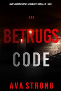 Produktbild: Der Betrugscode (Ein spannungsgeladener Remi Laurent FBI Thriller - Buch 5)