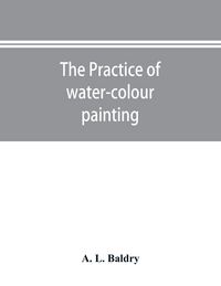 Produktbild: The practice of water-colour painting