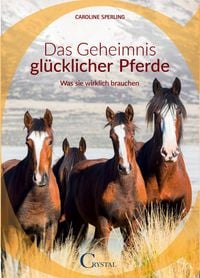 Produktbild: Das Geheimnis gl&uuml;cklicher Pferde