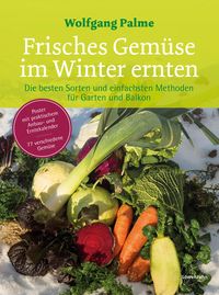 Bild vom Artikel Frisches Gemüse im Winter ernten vom Autor Wolfgang Palme