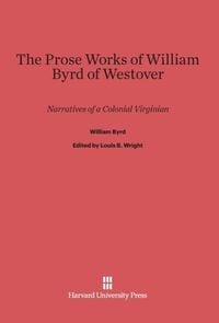 Produktbild: The Prose Works of William Byrd of Westover