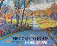 Produktbild: The Road to Home, Art and Essays of James Griffin