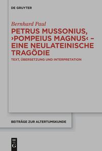 Bild vom Artikel Petrus Mussonius, "Pompeius Magnus" - eine neulateinische Tragödie vom Autor Bernhard Paul