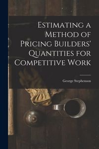 Produktbild: Estimating a Method of Pricing Builders' Quantities for Competitive Work