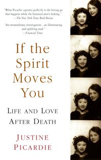 Bild vom Artikel If the Spirit Moves You: Life and Love After Death vom Autor Justine Picardie