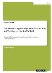 Produktbild: Die Auswirkung der digitalen Entwicklung auf Trainingsger&auml;te im Fu&szlig;ball