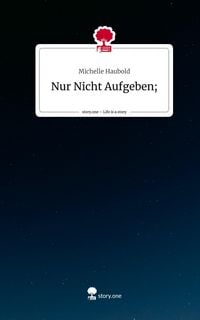 Produktbild: Nur Nicht Aufgeben;. Life is a Story - story.one