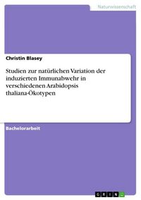Produktbild: Studien zur nat&uuml;rlichen Variation der induzierten Immunabwehr in verschiedenen Arabidopsis thaliana-&Ouml;kotypen