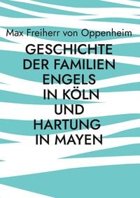 Produktbild: Geschichte der Familien Engels in K&ouml;ln und Hartung in Mayen