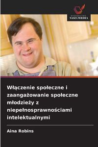 Produktbild: W&iquest;&iquest;czenie spo&iquest;eczne i zaanga&iquest;owanie spo&iquest;eczne m&iquest;odzie&iquest;y z niepe&iquest;nosprawno&iquest;ciami intelektualnymi