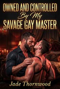 Produktbild: Owned And Controlled By My Savage Gay Master