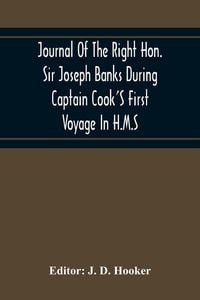 Produktbild: Journal Of The Right Hon. Sir Joseph Banks During Captain Cook'S First Voyage In H.M.S. Endeavour In 1768-71 To Terra Del Fuego, Otahite, New Zealand,