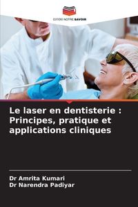 Produktbild: Le laser en dentisterie : Principes, pratique et applications cliniques