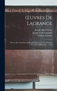 Produktbild: OEuvres De Lagrange: Th&eacute;orie Des Fonctions Analytiques, Contenant Les Principes Du Calcul Diff&eacute;rentiel ... 4. &Eacute;d