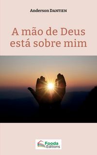 Produktbild: A m&atilde;o de Deus est&agrave; sobre mim