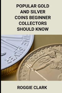 Produktbild: Popular Gold and Silver Coins Beginner Collectors Should Know
