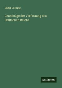 Produktbild: Grundz&uuml;ge der Verfassung des Deutschen Reichs