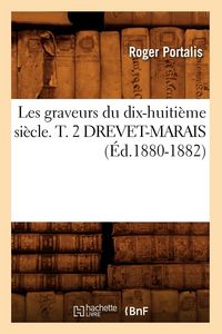 Produktbild: Les Graveurs Du Dix-Huiti&egrave;me Si&egrave;cle. T. 2 Drevet-Marais (&Eacute;d.1880-1882)
