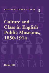 Produktbild: Culture and Class in English Public Museums, 1850-1914