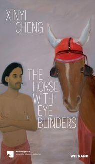 Xinyi Cheng. The Horse With Eye Blinders
