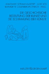 Produktbild: Die geschichtliche Bedeutung der Kunst und die Bestimmung der K&uuml;nste