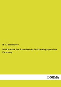 Produktbild: Die Resultate der &Auml;tzmethode in der kristallographischen Forschung