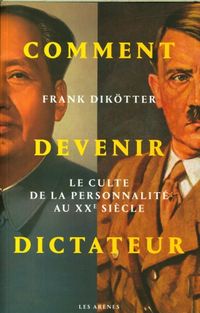 Produktbild: Comment devenir dictateur : le culte de la personnalit&eacute; au XXe si&egrave;cle