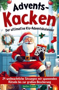 Produktbild: Advents-Kacken: Der ultimative Klo-Adventskalender | 24 weihnachtliche Sitzungen mit spannenden R&auml;tseln bis zur gro&szlig;en Bescherung