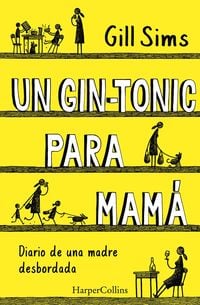 Produktbild: Un gin-tonic para mam&aacute;. Diario de una madre desbordada