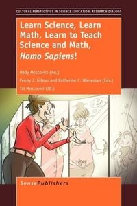 Produktbild: Learn Science, Learn Math, Learn to Teach Science and Math, Homo Sapiens!