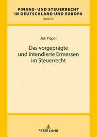 Produktbild: Das vorgepr&auml;gte und intendierte Ermessen im Steuerrecht