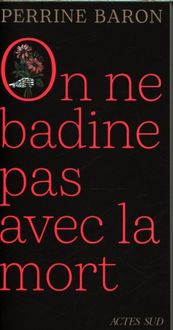 Produktbild: On ne badine pas avec la mort : propos sur la mort et ce qui s'ensuit