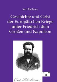 Produktbild: Geschichte und Geist der Europ&auml;ischen Kriege unter Friedrich dem Gro&szlig;en und Napoleon