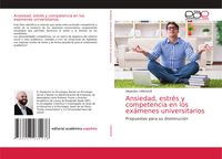 Produktbild: Ansiedad, estr&eacute;s y competencia en los ex&aacute;menes universitarios