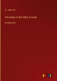 Produktbild: The Heart of the Hills; A novel