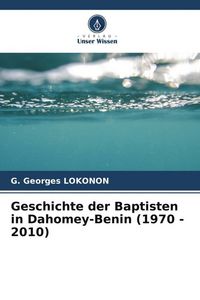 Produktbild: Geschichte der Baptisten in Dahomey-Benin (1970 - 2010)