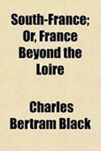 Produktbild: South-France; Or, France Beyond the Loire