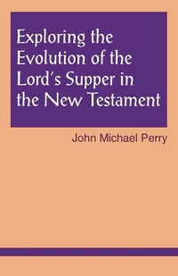 Produktbild: Exploring the Evolution of the Lord's Supper in the New Testament