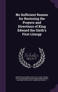 Produktbild: No Sufficient Reason for Restoring the Prayers and Directions of King Edward the Sixth's First Liturgy