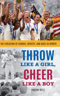 Produktbild: Throw Like a Girl, Cheer Like a Boy