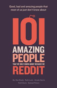 Produktbild: 101 Amazing People That We Only Know About Because We Reddit