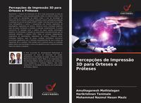 Produktbild: Percep&ccedil;&otilde;es de Impress&atilde;o 3D para &Oacute;rteses e Pr&oacute;teses
